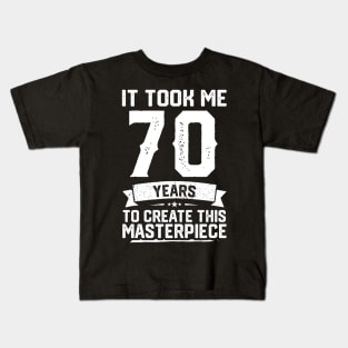 It Took Me 70 Years To Create This Masterpiece Kids T-Shirt